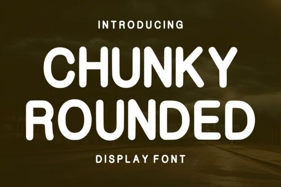 Chunky Rounded: The Bold Display Font for Modern Branding