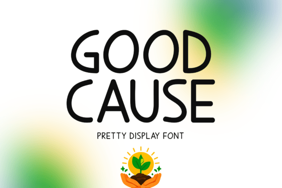 Good Cause: The Cheerful Display Font for Handmade Brands